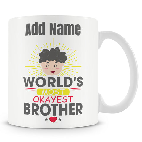 Novelty Funny Gift For Brother - World's Most Okayest Brother - Personalised Mug