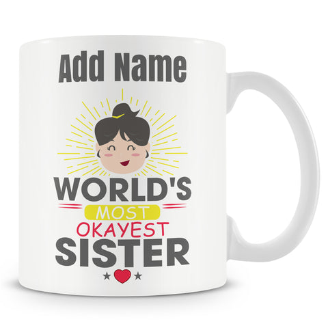 Novelty Funny Gift For Sister - World's Most Okayest Sister - Personalised Mug