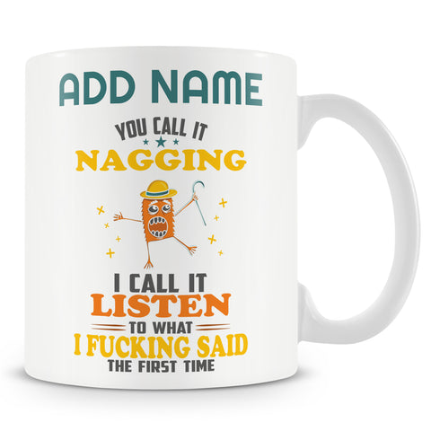 Funny Mug - You Call It Nagging - Personalised Mug