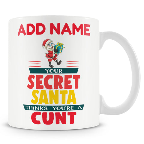 Christmas Secret Santa Gift - Your Secret Santa Thinks You're A Cunt - Personalised Mug