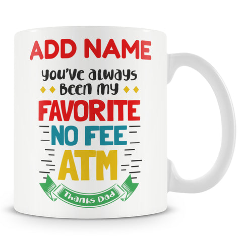 Novelty Funny Gift For Dad - Favourite No Charge ATM Machine - Personalised Mug