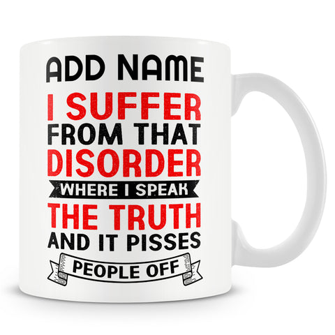 Funny Mug Ð  I Speak The Truth And It Pisses People Off -  Personalised Mug