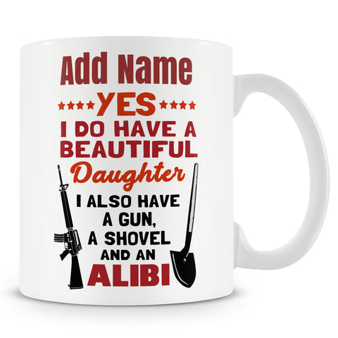 Novelty Funny Gift For Dad, Daughter, Parents, Children Ð Yes I Do Have A Beautiful Daughter Funny Joke Ð Personalised Mug