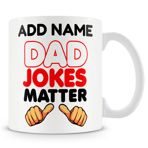 Novelty Funny Father's Day Gift For Dad Ð Dad Jokes Matter Ð Personalised Mug
