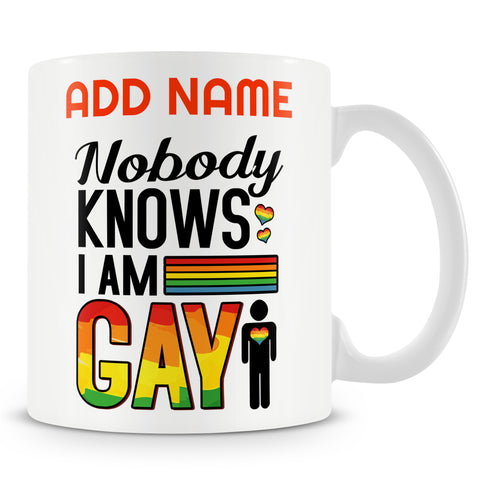 Novelty Funny Gift For Gay People - Nobody Knows I Am Gay Ð Personalised Mug