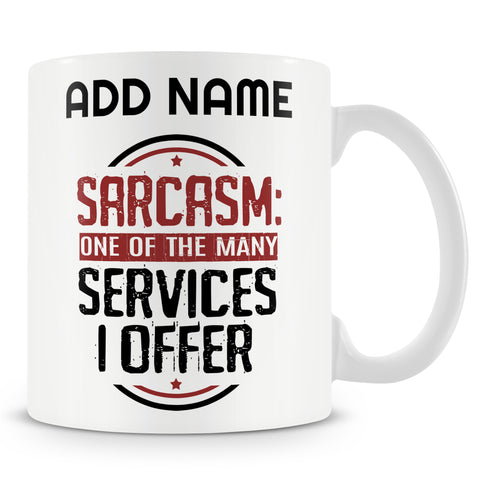 Funny Mug Ð Sarcasm: One Of The Many Services I Offer -  Personalised Mug