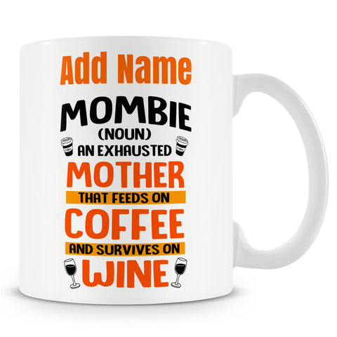 Novelty Funny Gift For Mum Mother Mummy - Mombie An Exhausted Mother That Feeds On Coffee And Survives On Wine -  Personalised Mug