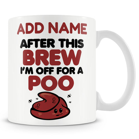 Funny Mug - After This Brew I'm Off For A Poo -  Personalised Mug