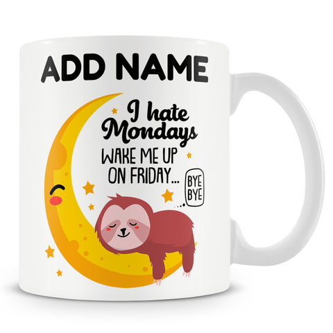 Funny Mug - I Hate Mondays Wake Me Up On Friday.. Bye Bye -  Personalised Mug