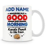 Funny Mug -Whoever Put ÒGoodÓ And ÒMorningÓ In The Same Sentence -  Personalised Mug