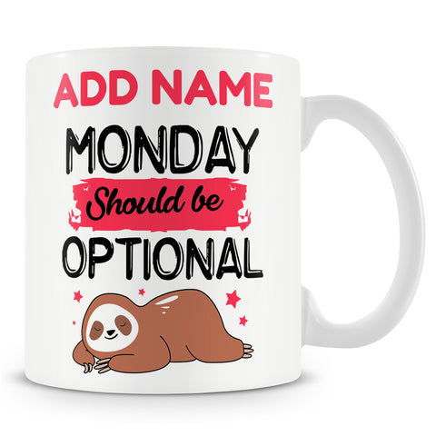 Funny Mug - Monday Should Be Optional  -  Personalised Mug