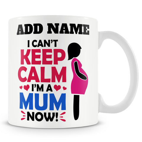 Novelty Funny Gift For Mum Mummy Mother - I Can't Keep Calm I'm A Mum Now! -  Personalised Mug