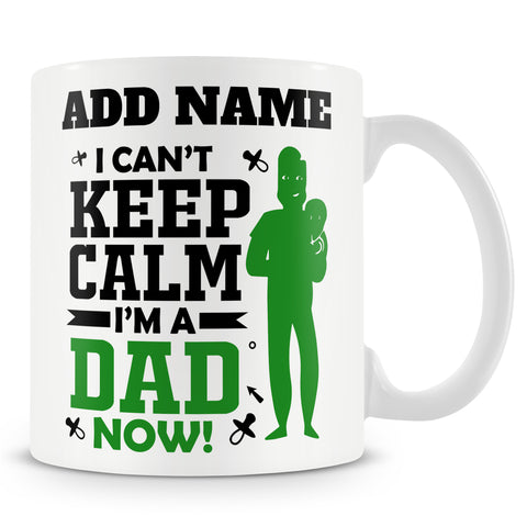 Novelty Funny Gift For Dad Daddy Father - I Can't Keep Calm I'm A Dad Now! -  Personalised Mug