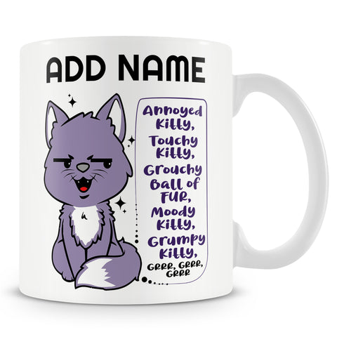 Novelty Funny Gift For Cat Lovers - Annoyed Kitty, Touchy Kitty, Grouchy Ball Of Fur. Moody Kitty, Grumpy Kitty, Grrr, Grrr, Grrr -  Personalised Mug