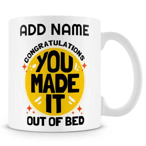 Funny Mug - Congratulations You Made It Out Of Bed -  Personalised Mug
