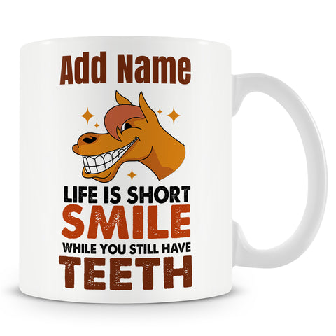 Funny Mug - Life Is Short Smile While You Still Have Teeth  -  Personalised Mug