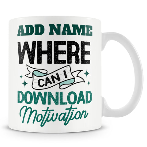 Funny Mug - Where Can I Download Motivation -  Personalised Mug