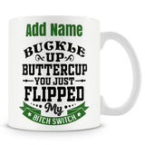 Funny Mug - Buckle Up Buttercup You Just Flipped My Bitchswitch  -  Personalised Mug