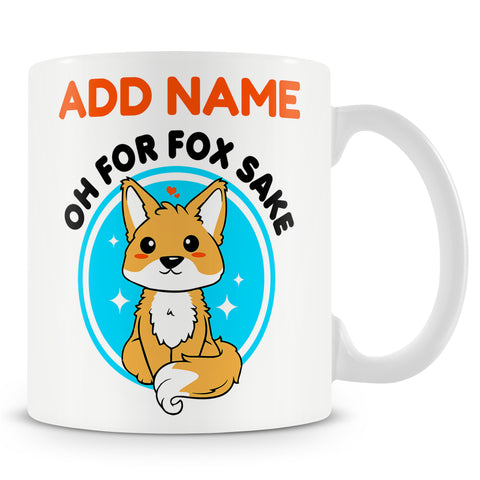 Funny Mug - Oh For Fox Sake -  Personalised Mug