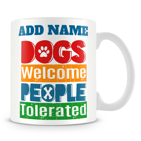Dog Owner Mug Personalised Gift - Dogs Welcome People Tolerated