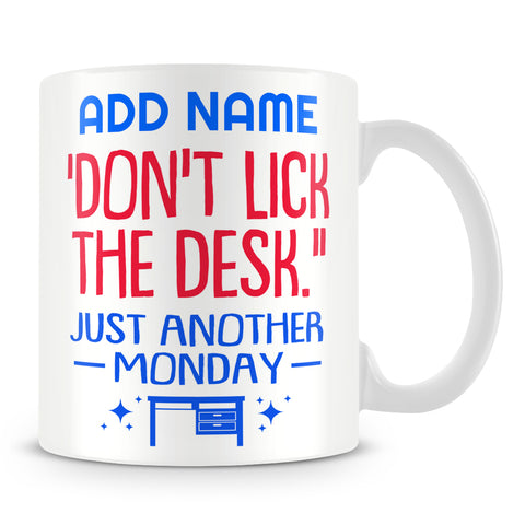 Teacher Mug Personalised Gift - 'Don't Lick The Desk' - Just Another Monday