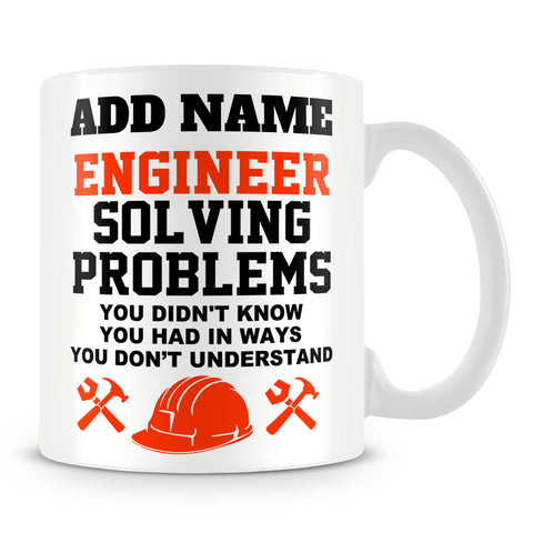 Engineering Mug Personalised Gift - Engineer Solving Problems You Didn't Know You Had In Ways You Don't Understand