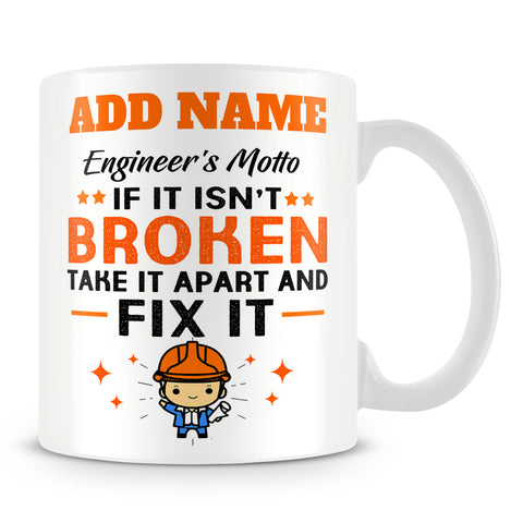 Engineering Mug Personalised Gift - Engineer's Motto If It Isn't Broken Take It Apart And Fix It