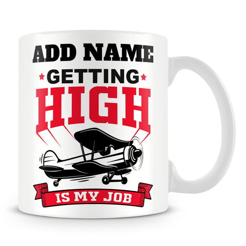 Pilot Mug Personalised Gift - Getting High Is My Job