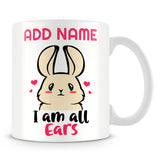 Rabbit Mug Personalised Gift - I'm All Ears