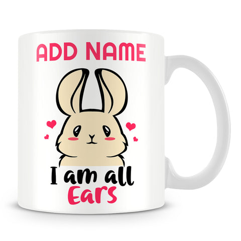 Rabbit Mug Personalised Gift - I'm All Ears