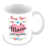 Mavis Mug - Love You Mavis Personalised Gift
