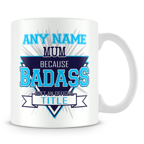Mum Mug - Badass Personalised Gift - Blue