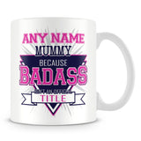 Mummy Mug - Badass Personalised Gift - Pink