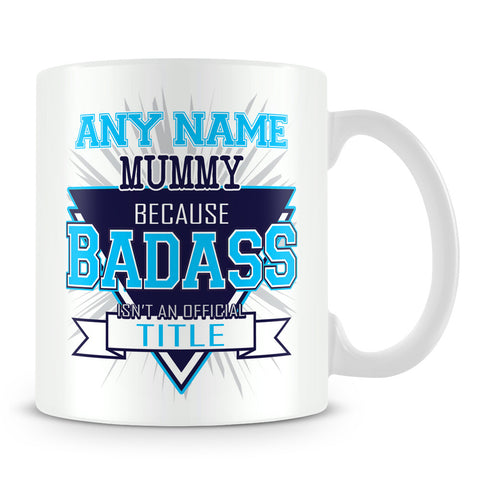 Mummy Mug - Badass Personalised Gift - Blue