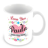 Paula Mug - Love You Paula Personalised Gift