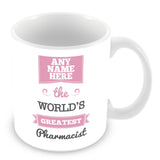 The Worlds Greatest Pharmacist Personalised Mug - Pink