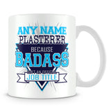 Plasterer Mug - Badass Personalised Gift - Blue