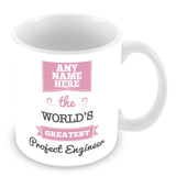 The Worlds Greatest Project Engineer Personalised Mug - Pink