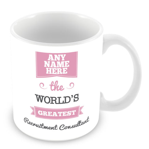 The Worlds Greatest Recruitment Consultant Personalised Mug - Pink
