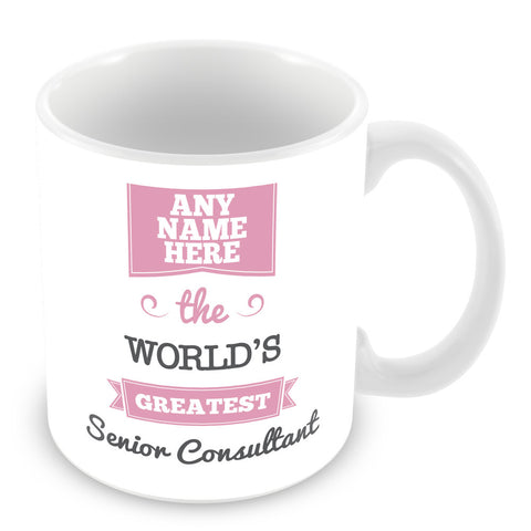 The Worlds Greatest Senior Consultant Personalised Mug - Pink