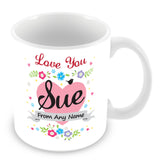 Sue Mug - Love You Sue Personalised Gift