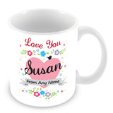 Susan Mug - Love You Susan Personalised Gift