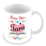 Tara Mug - Love You Tara Personalised Gift