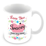 Tracey Mug - Love You Tracey Personalised Gift