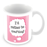 I'd Rather Be Crafting Personalised Mug - Pink