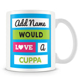 Would Love a Cuppa - Personalised Mug – Blue