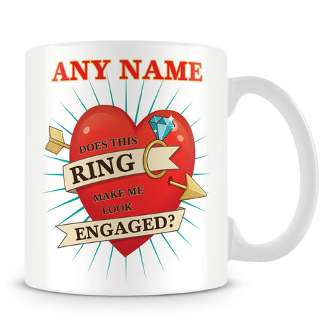 Engagement Ring Peronsalised Mug - Does This Ring Make Me Look Engaged