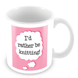 I'd Rather Be Knitting Personalised Mug - Pink