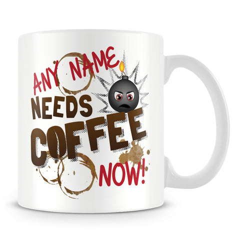 Needs Coffee Now Personalised Mug