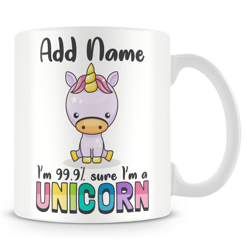 Unicorn Mug - I'm 99% Sure I'm a Unicorn
